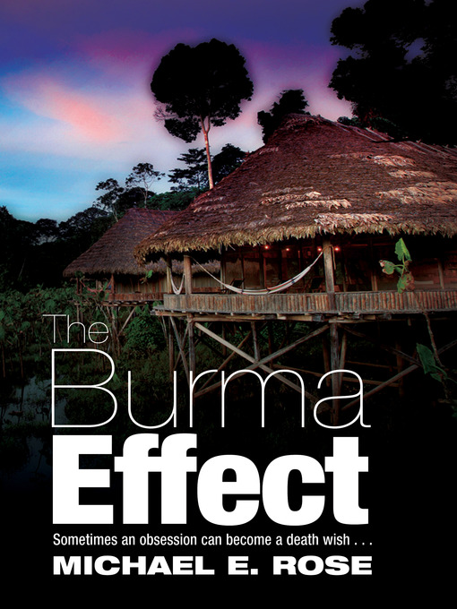 Title details for The Burma Effect by Michael E. Rose - Available